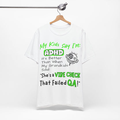My Kids say Im ADHD Its Better Than When My Grandkids Said: | ADHD Tee