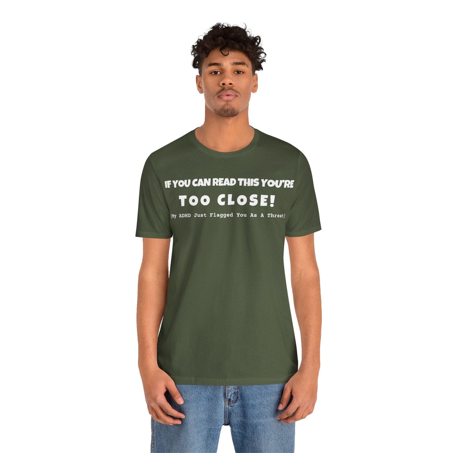 If You Can Read This You're Too Close | ADHD Tee