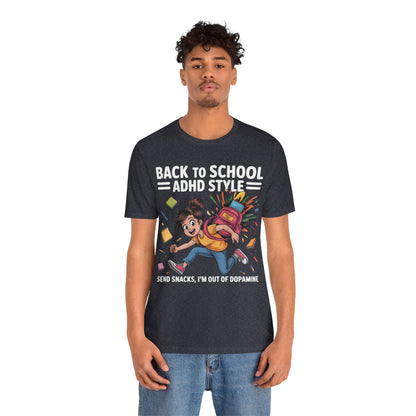 Back To School ADHD Style, Send Snacks, I'm Out Of Dopamine Girl | ADHD Tee