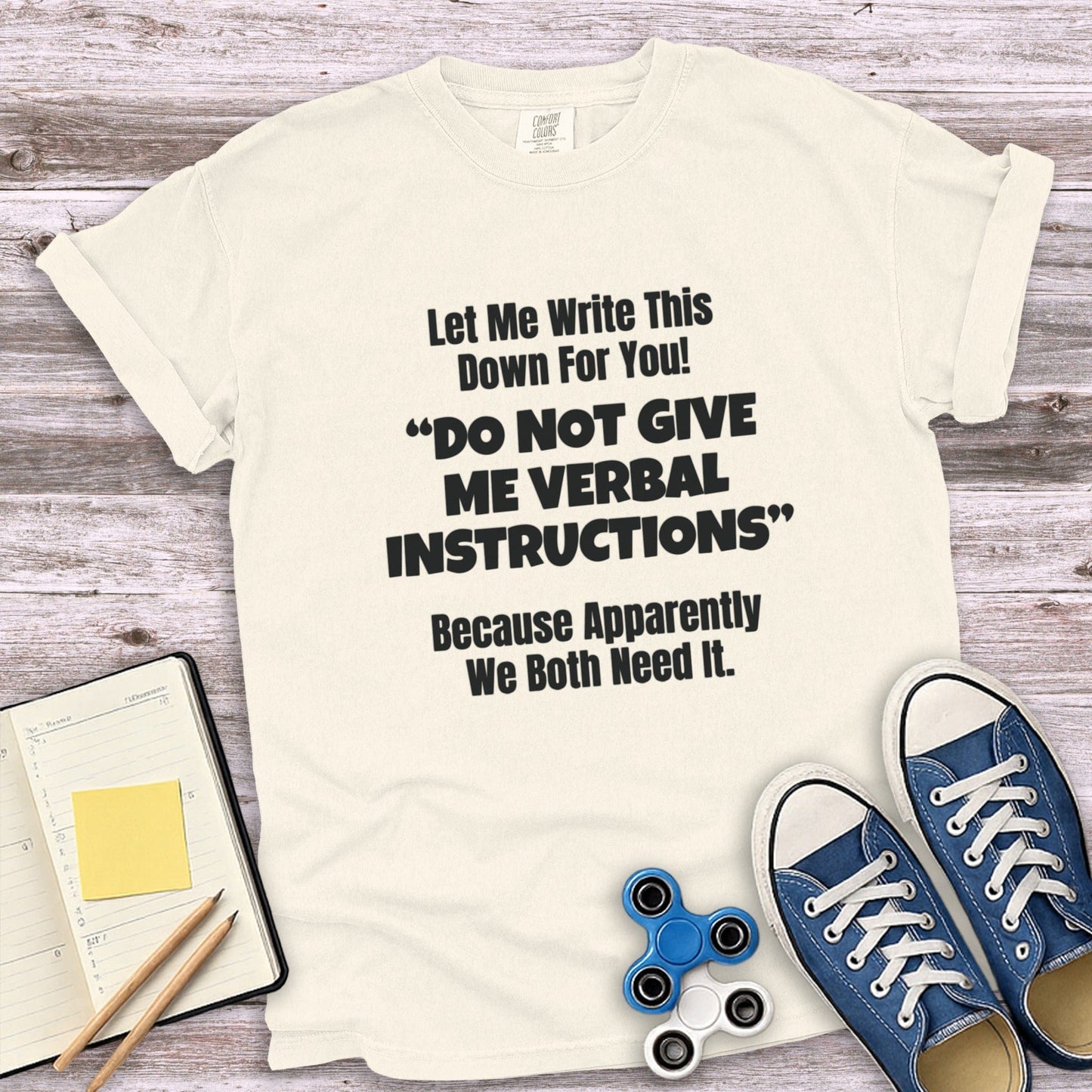 Let Me Write This Down Do Not Give Me Verbal Instructions T-shirt