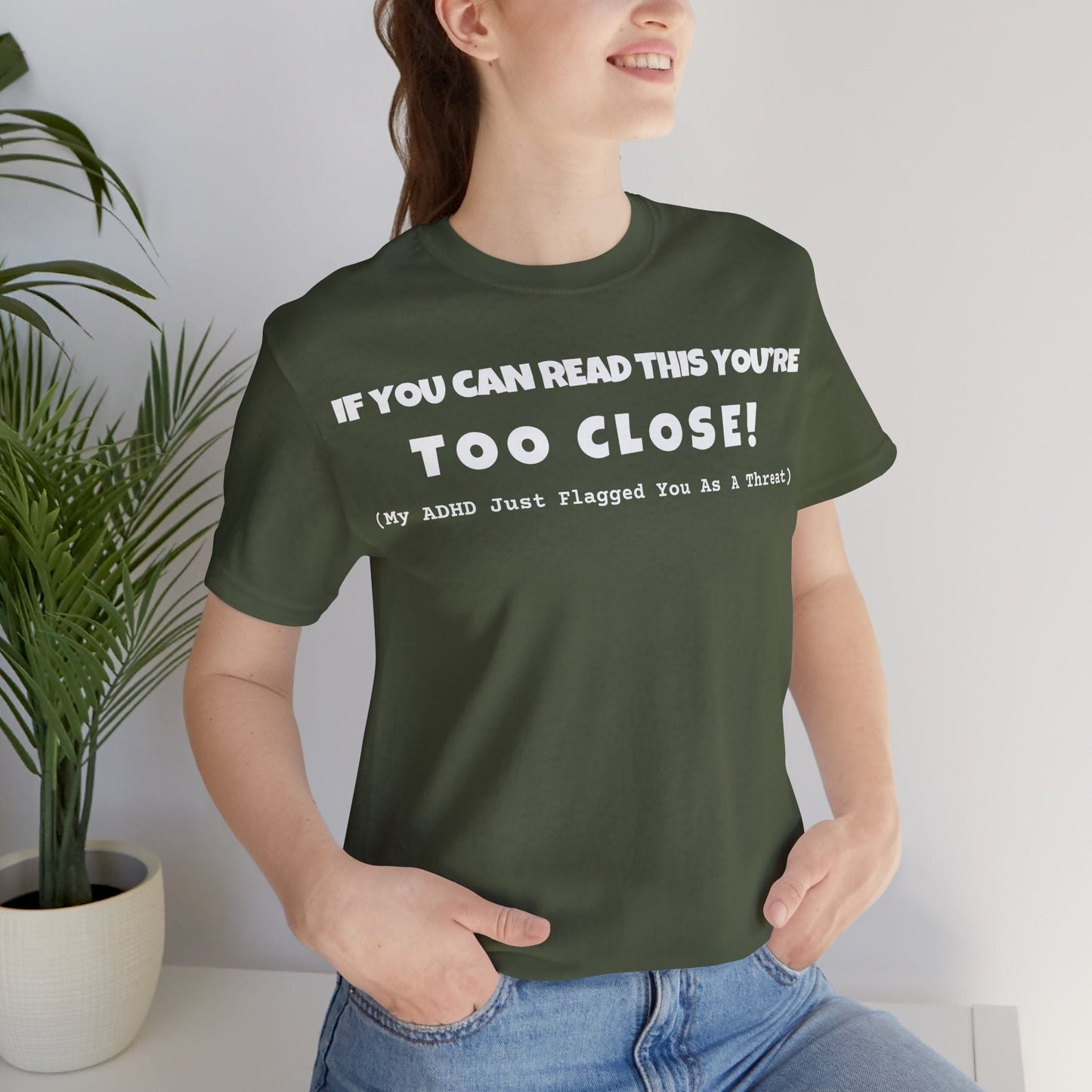 If You Can Read This You're Too Close | ADHD Tee