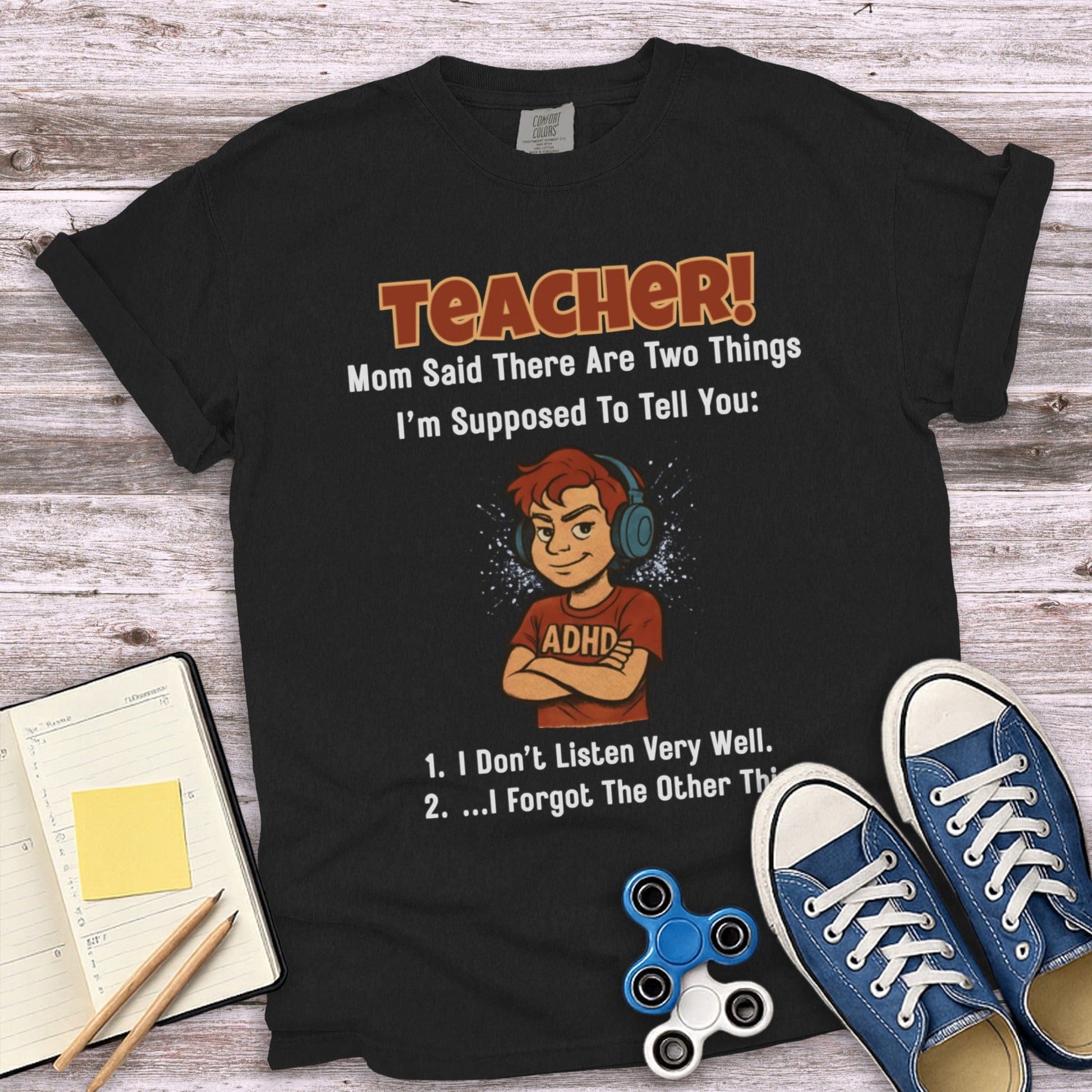Teacher! ADHD Mom Said There Are Two Things T-shirt product