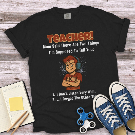 Teacher! ADHD Mom Said There Are Two Things T-shirt product
