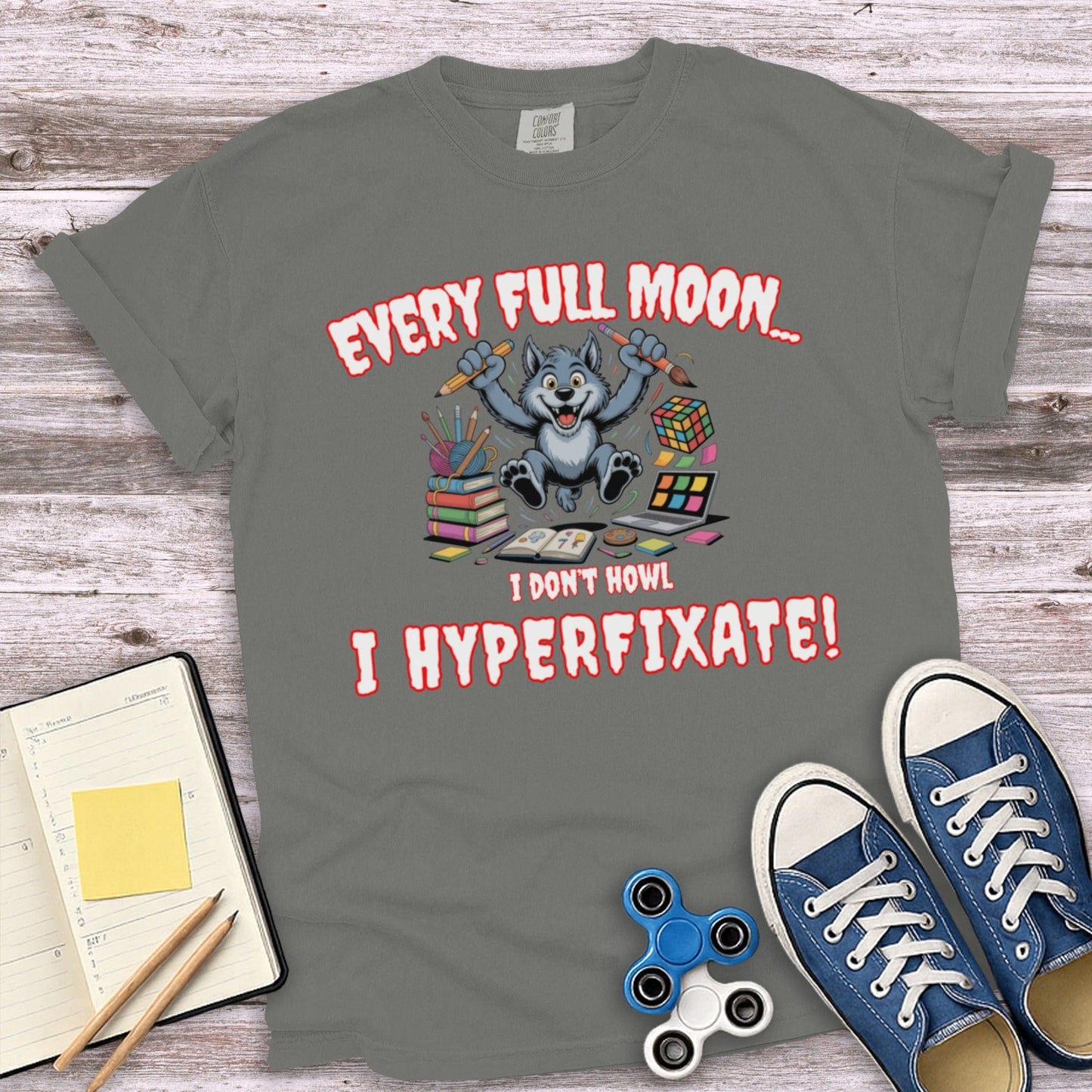 Every Full Moon I Don't Howl I Hyperfixate T-shirt product