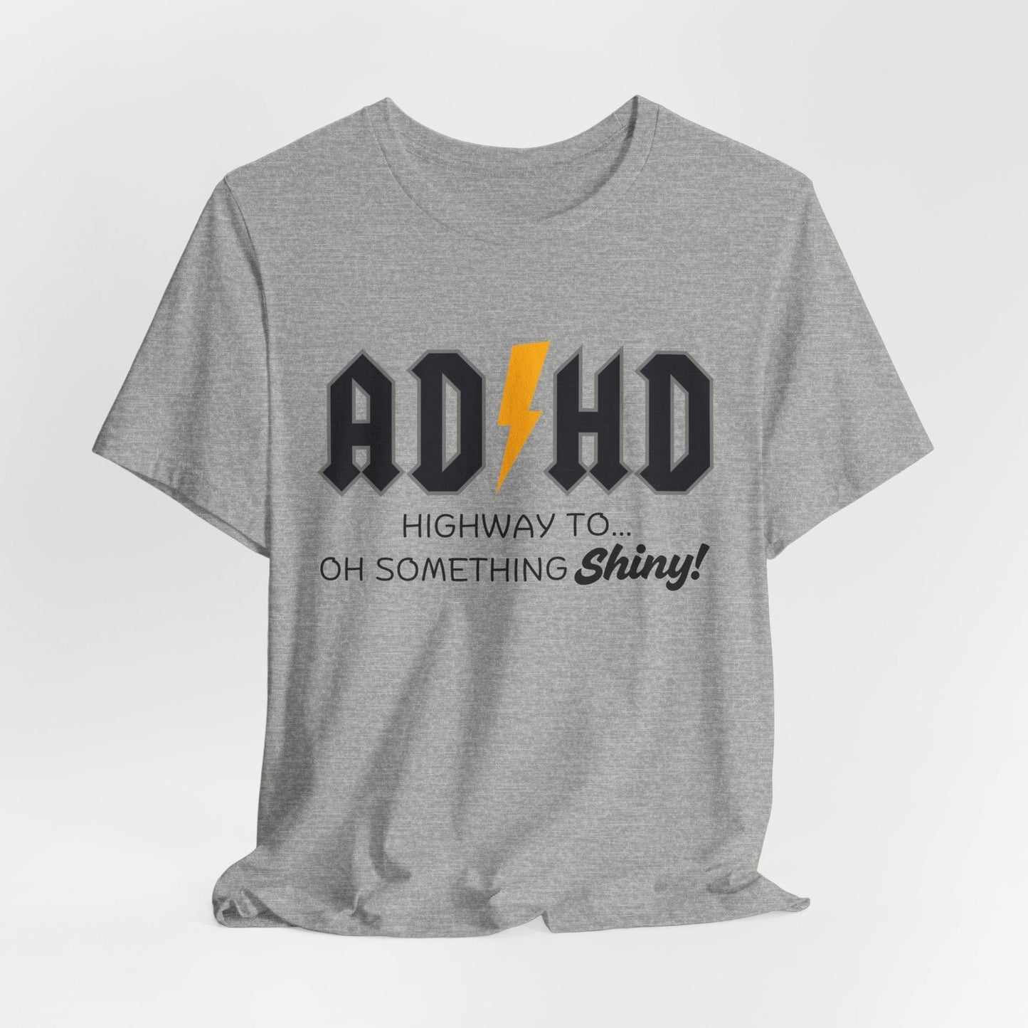ADHD Highway To... Oh, Something Shiny! T-Shirt