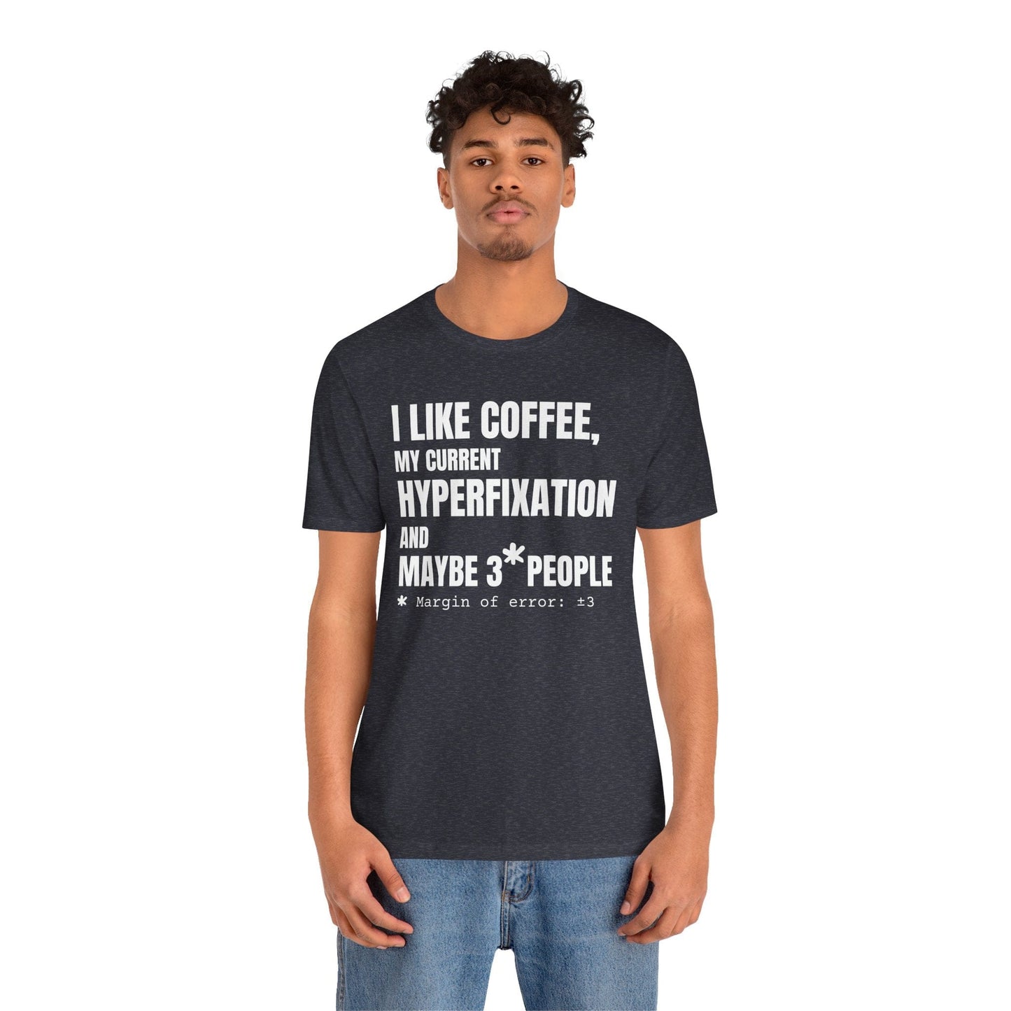 I Like Coffee, My Current HYPERFIXATION and Maybe 3 People | ADHD Tee
