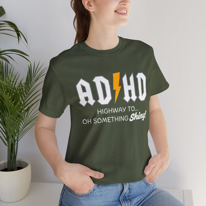 ADHD Highway To... Oh, Something Shiny! T-Shirt