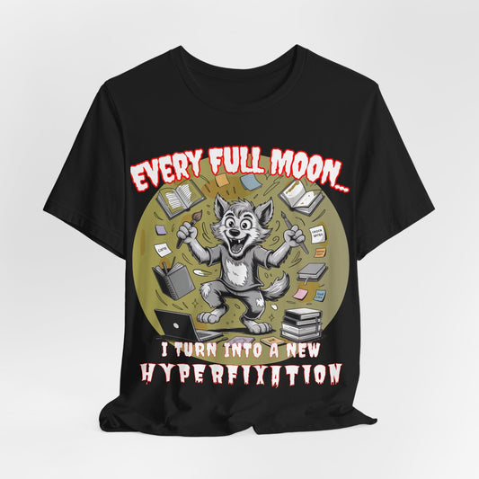 Werewolf, Every Full Moon... I Turn Into A New HYPERFIXATION