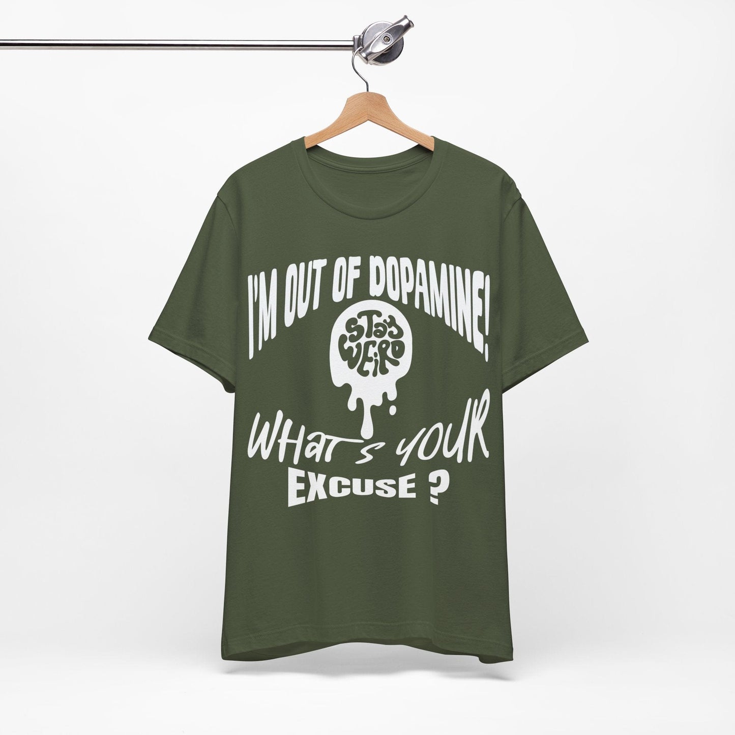 Stay Weird! I'm Out of Dopamine, What's Your Excuse?