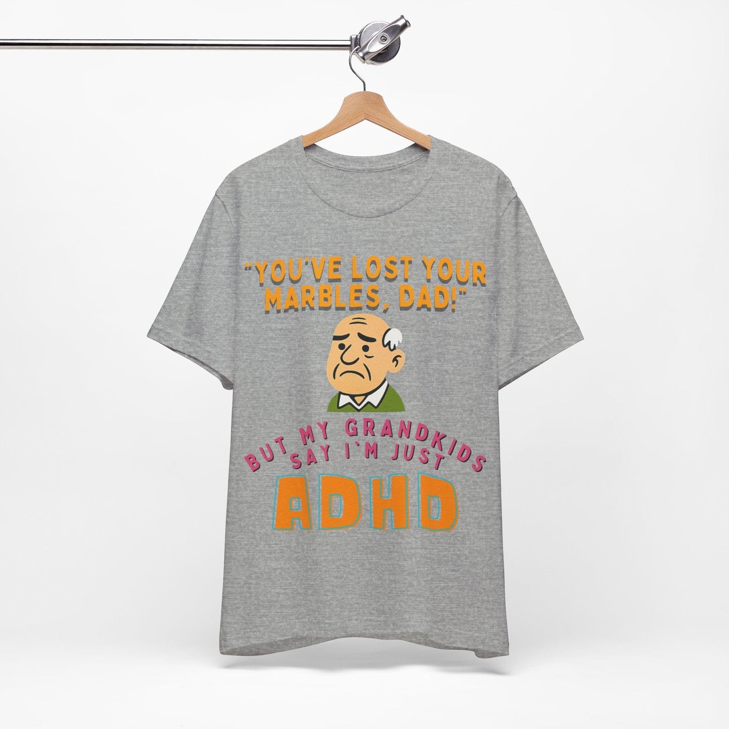 "You've Lost Your Marbles, Dad!" But My Grandkids Say I'm Just ADHD | ADHD Tee