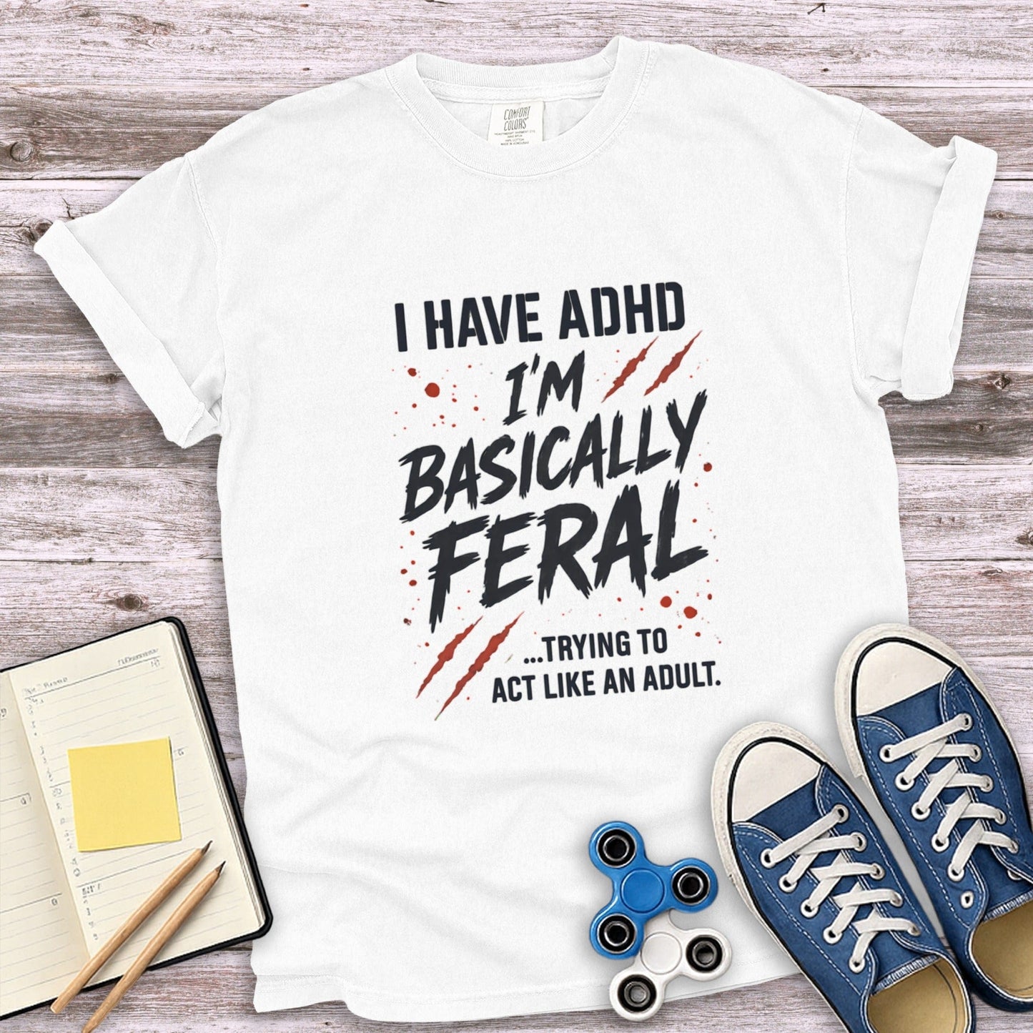 I Have ADHD I'm Basically Feral Trying To Act Shirt product type