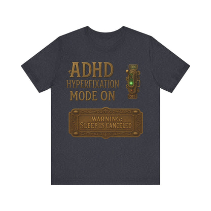 ADHD Hyperfixation Mode ON! | ADHD Tee