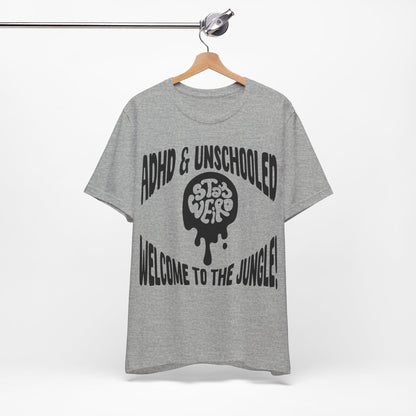 STAY WEIRD! ADHD & UNSCHOOLED, WELCOME TO THE JUNGLE! | ADHD Tee