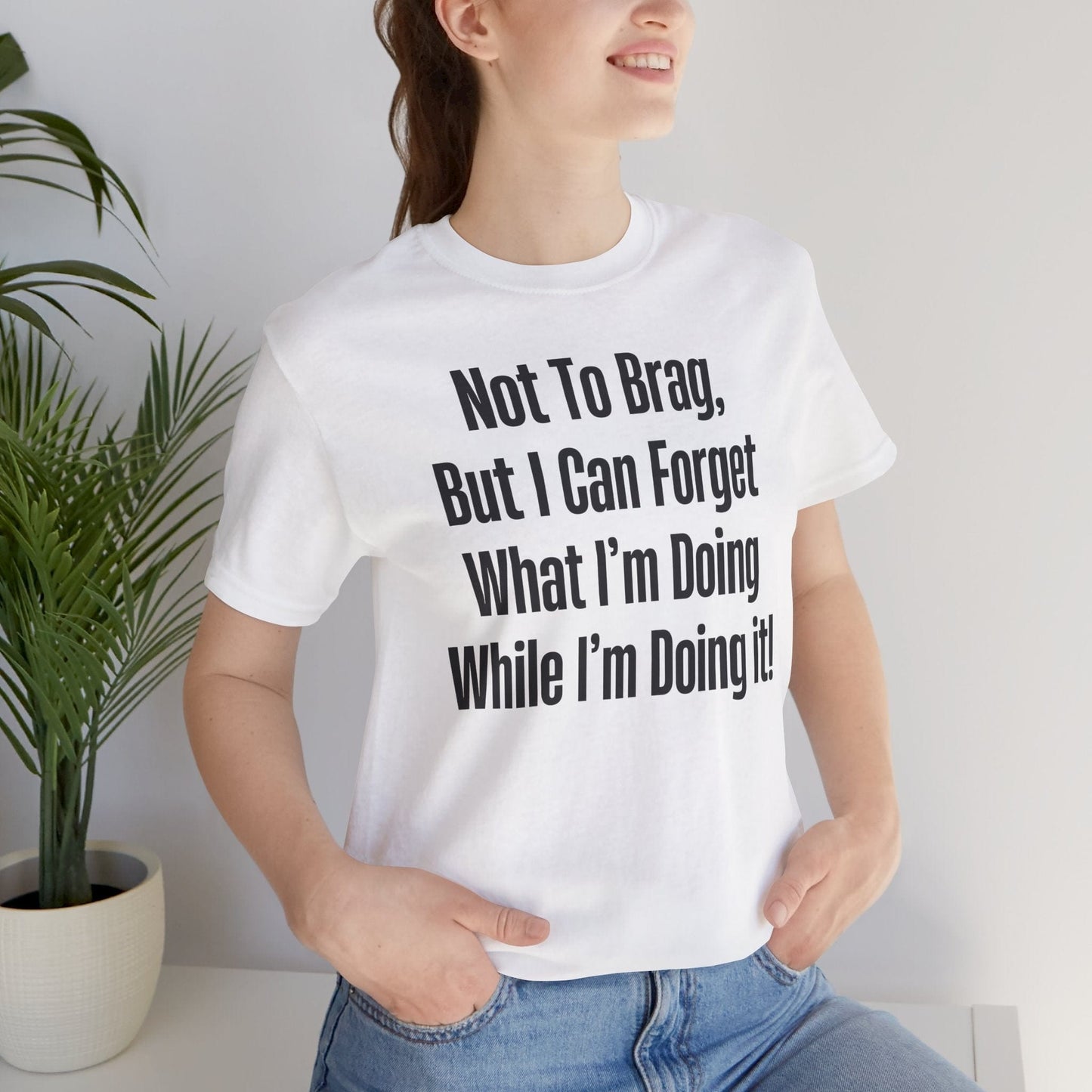Not To Brag But I Can Forget What | ADHD Tee