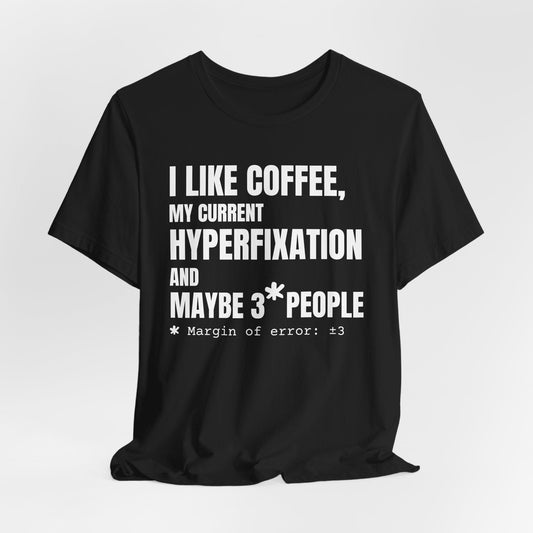 I Like Coffee, My Current HYPERFIXATION and Maybe 3 People | ADHD Tee