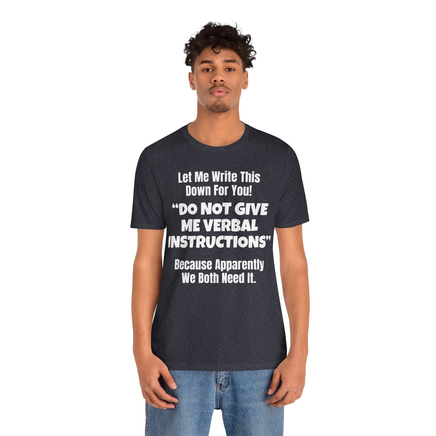 Let Me Write This Down For You! "DO NOT GIVE ME VERBAL INSTRUCTIONS" Because Apparently We Both Need It | ADHD Tee