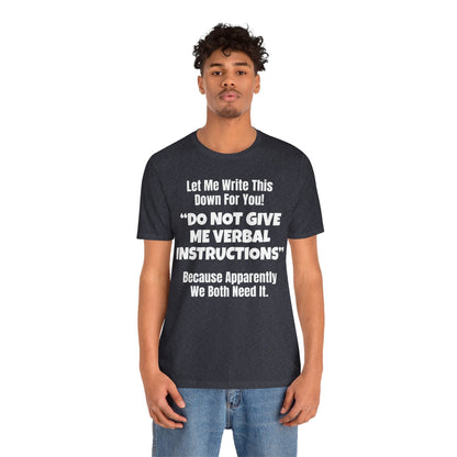 Let Me Write This Down For You! "DO NOT GIVE ME VERBAL INSTRUCTIONS" Because Apparently We Both Need It | ADHD Tee