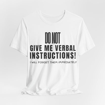 DO NOT Give Me Verbal Instructions. I Will Forget Them Immediately | ADHD Tee