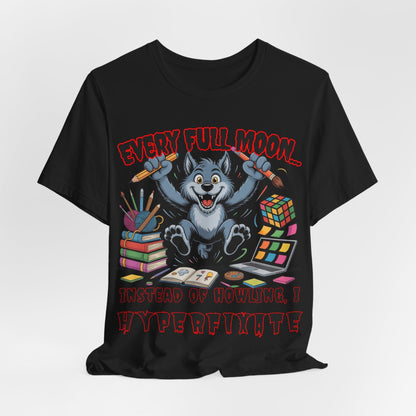 Werewolf, Every Full Moon... I Don't Howl, I HYPERFIXATE!