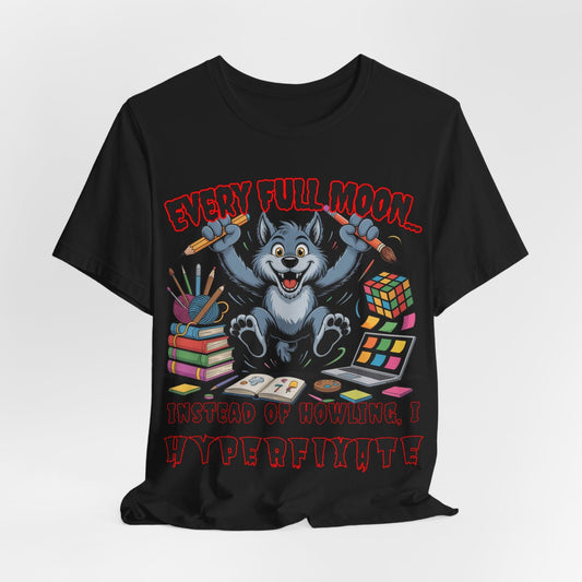 Werewolf, Every Full Moon... I Don't Howl, I HYPERFIXATE!