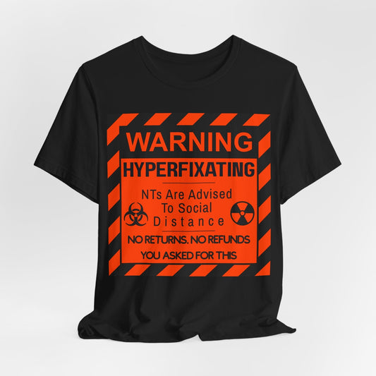 WARNING HYPERFIXATING No Returns. No Refunds