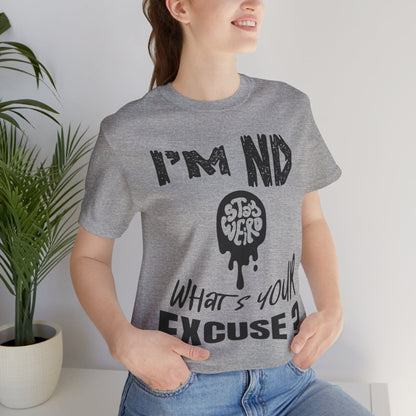 Stay Weird! I'm ND, What's Your Excuse?