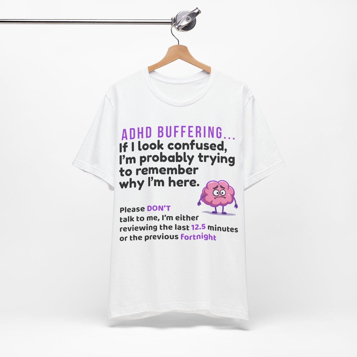 ADHD BUFFERING If I look confused, I’m probably trying to remember why | ADHD Tee
