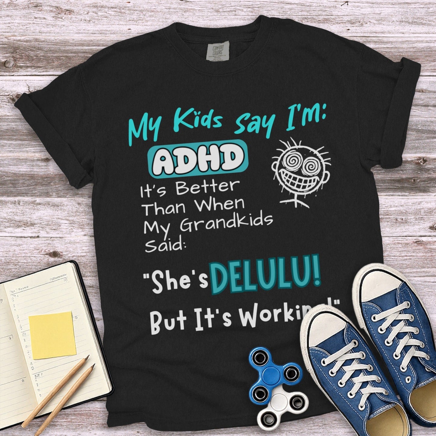My Kids Say I'm ADHD She's Delulu But Working product type