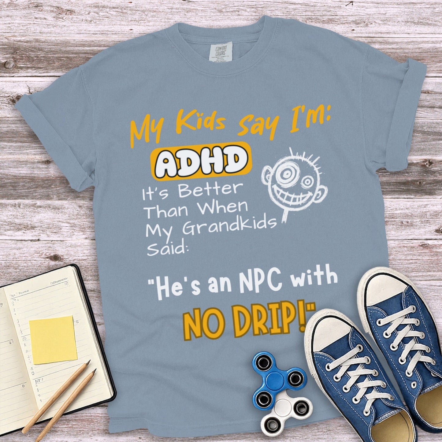 My Kids Say I'm ADHD NPC With No Drip Product Type