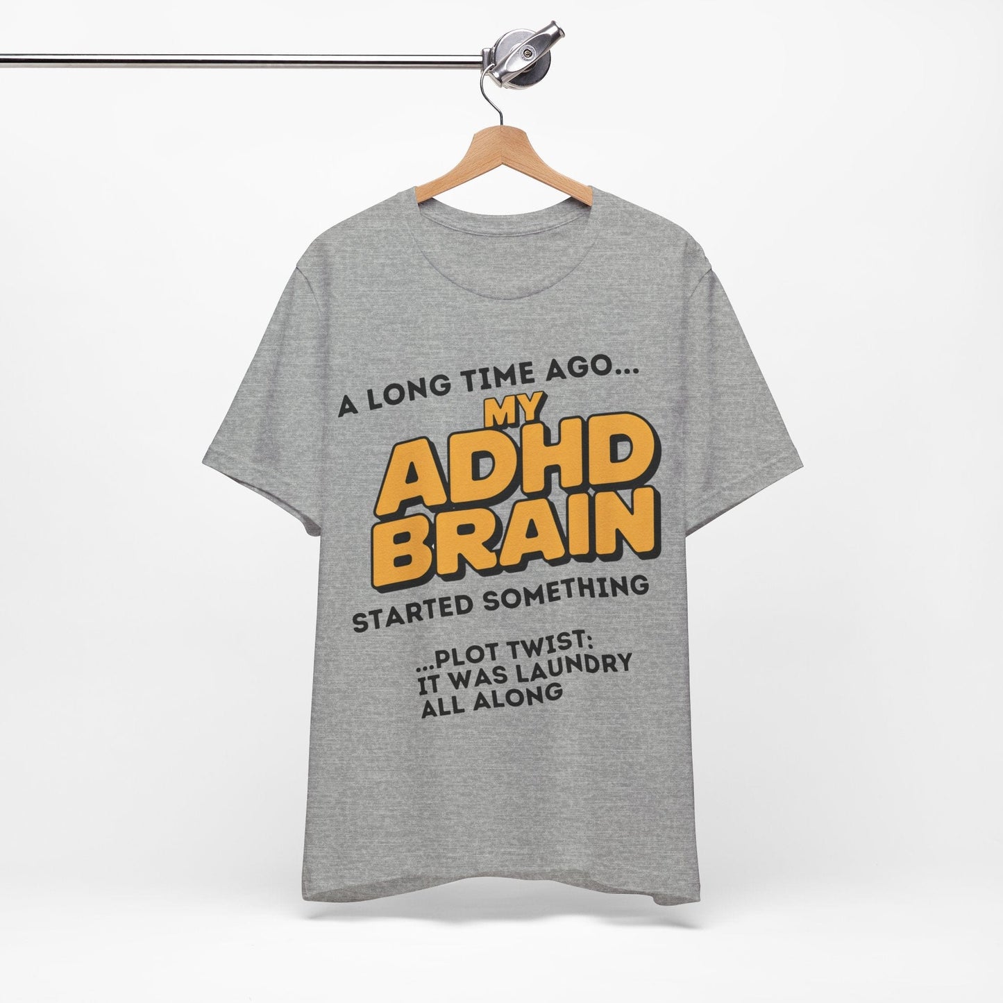 A Long Time Ago MY ADHD BRAIN Started Something PLOT TWIST IT | ADHD Tee