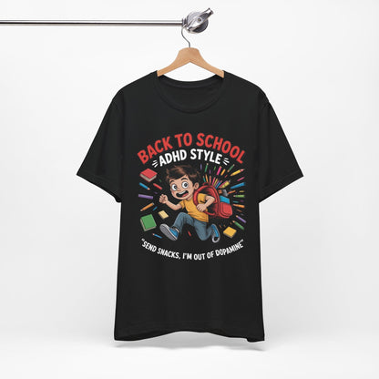 Back To School ADHD Style, Send Snacks, I'm Out Of Dopamine Boy | ADHD Tee