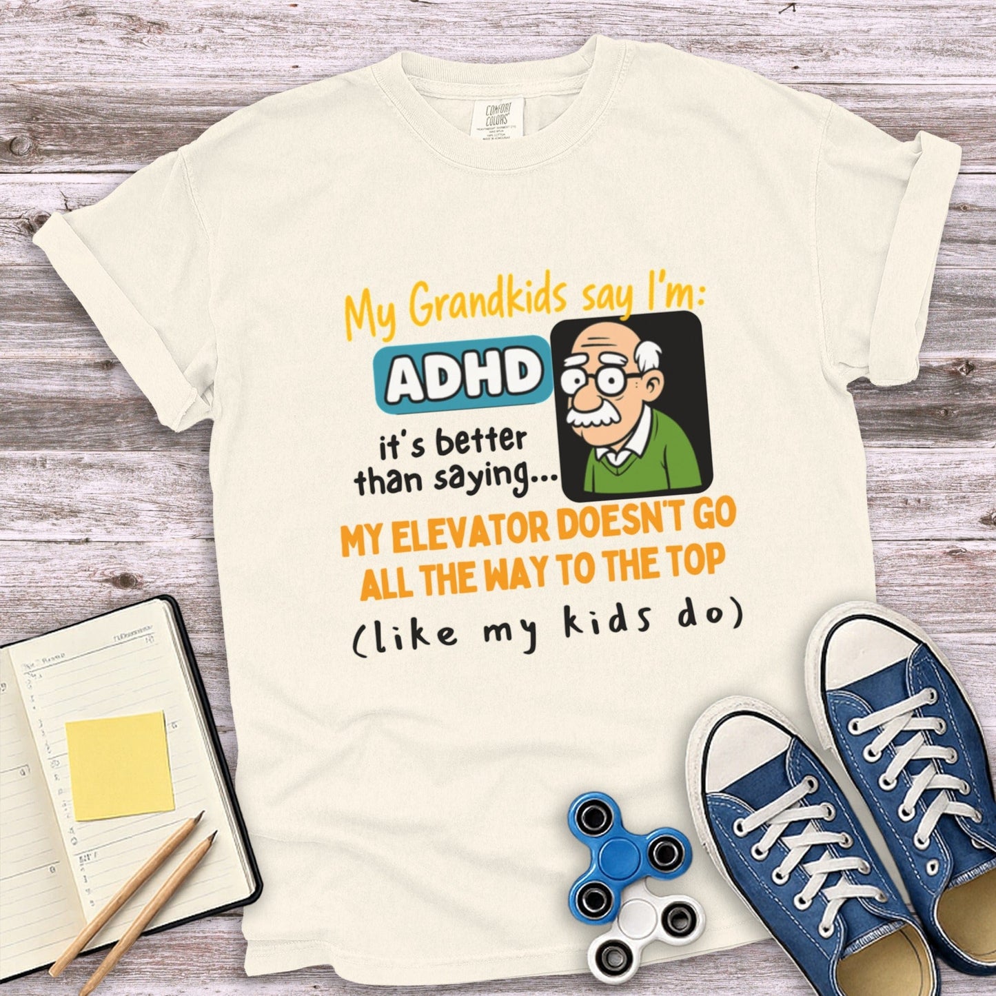 My Grandkids Say I'm ADHD Funny Quote T Shirt Product