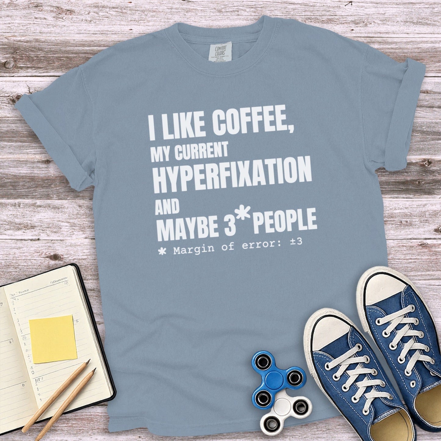 I Like Coffee My Hyperfixation Maybe People T-shirt product