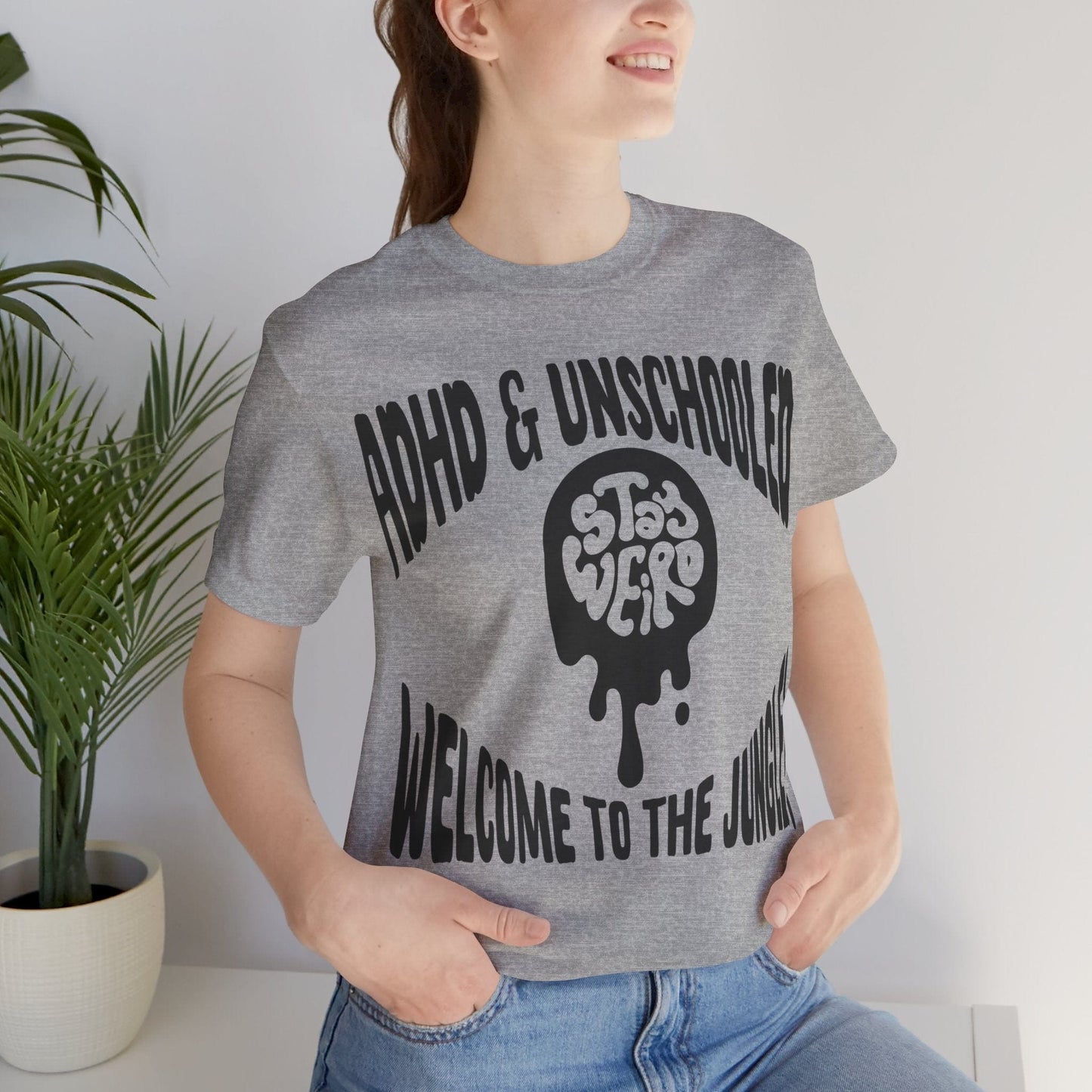 STAY WEIRD! ADHD & UNSCHOOLED, WELCOME TO THE JUNGLE! | ADHD Tee