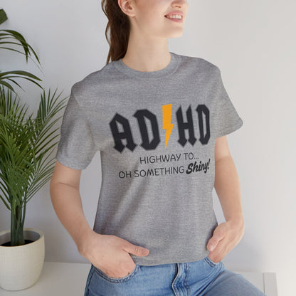 ADHD Highway To... Oh, Something Shiny! T-Shirt