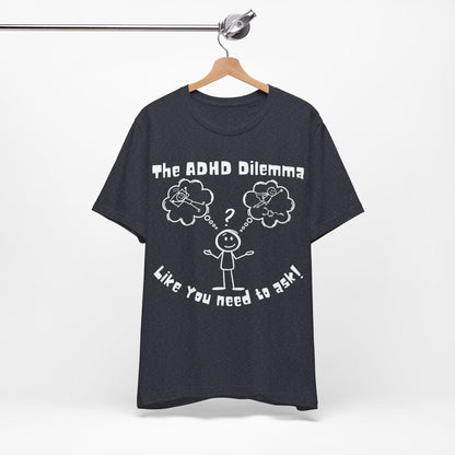 The ADHD Dilemma | ADHD Tee