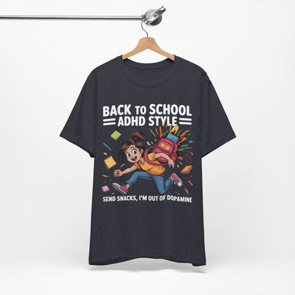 Back To School ADHD Style, Send Snacks, I'm Out Of Dopamine Girl | ADHD Tee
