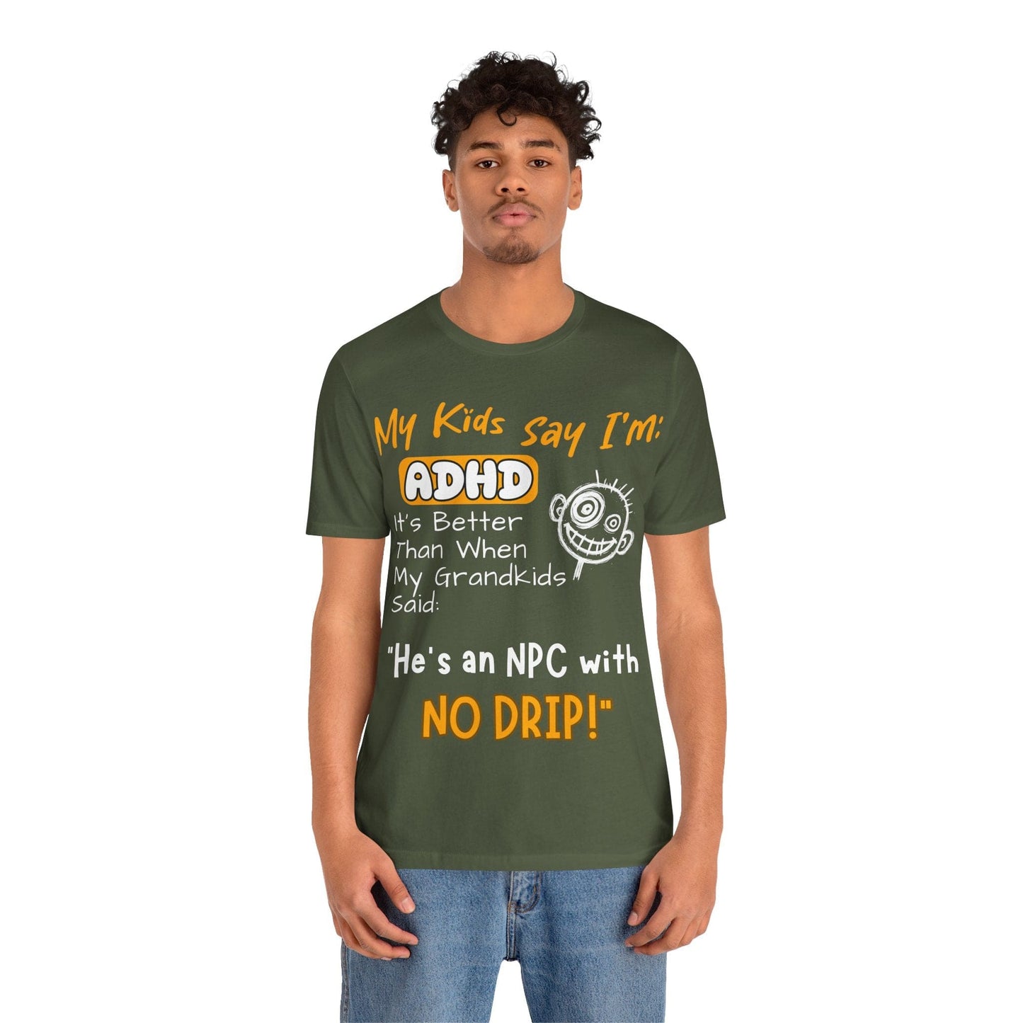 My Kids Say I'm ADHD It's Better Than When My Grandkids Said: | ADHD Tee