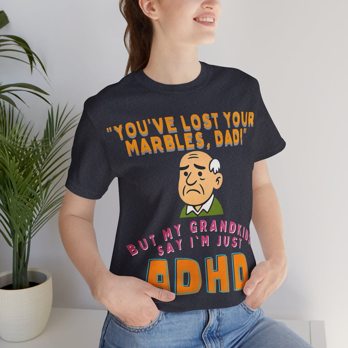 "You've Lost Your Marbles, Dad!" But My Grandkids Say I'm Just ADHD | ADHD Tee