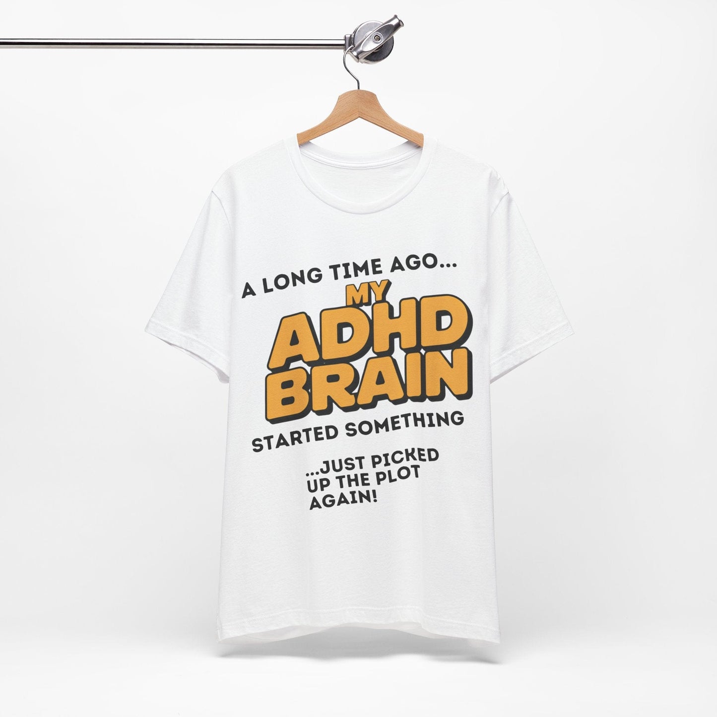 A Long Time Ago MY ADHD BRAIN Started Something Just Picked Up | ADHD Tee