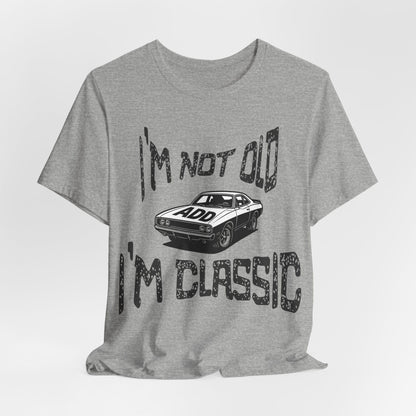 I'm Not Old, I'm Classic
