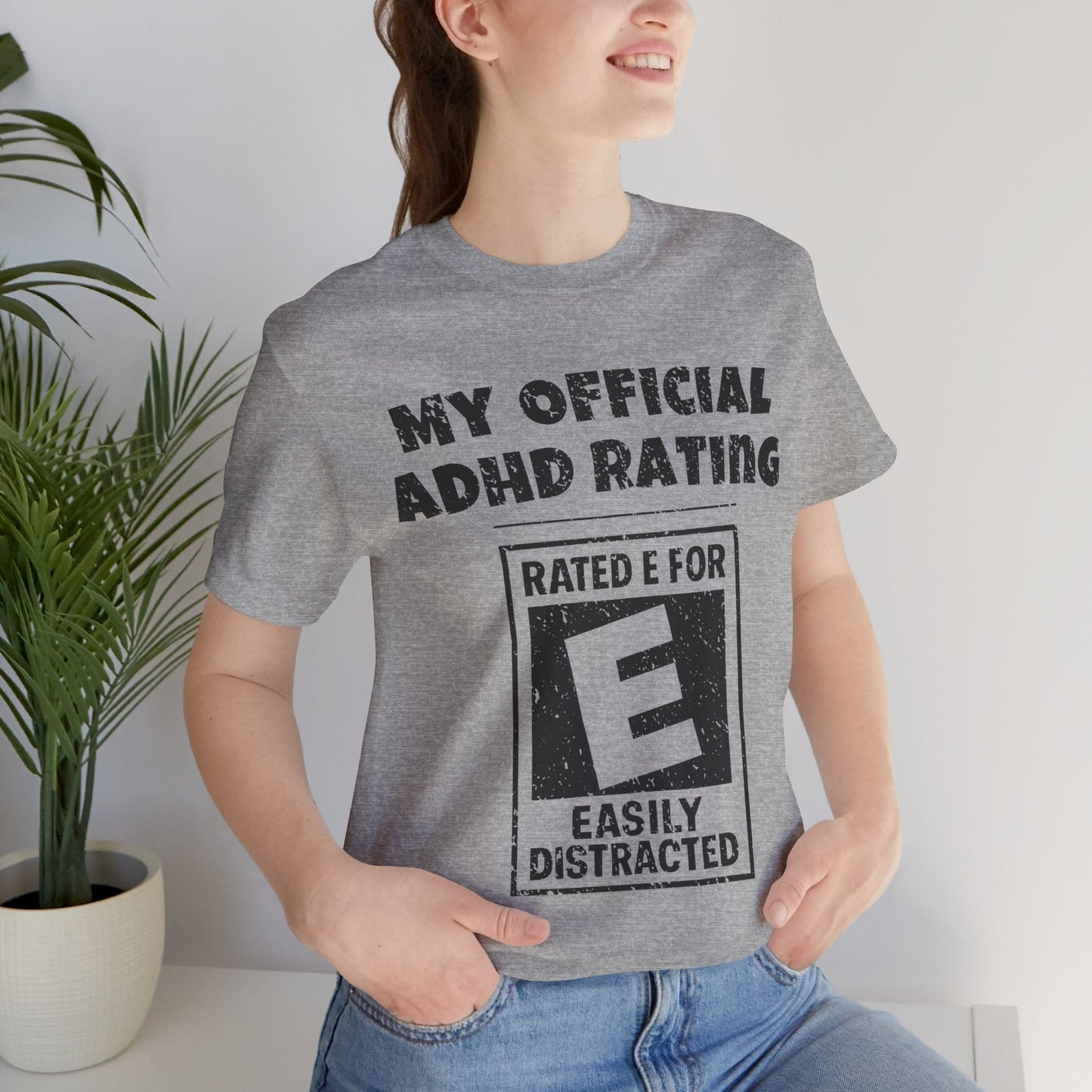 MY Official ADHD Rating RATED E FOR EASILY DISTRACTED T-Shirt