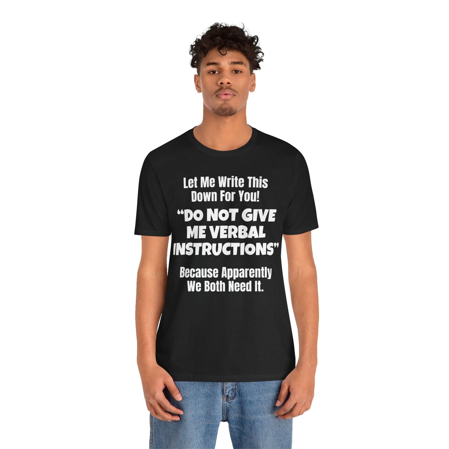 Let Me Write This Down For You! "DO NOT GIVE ME VERBAL INSTRUCTIONS" Because Apparently We Both Need It | ADHD Tee