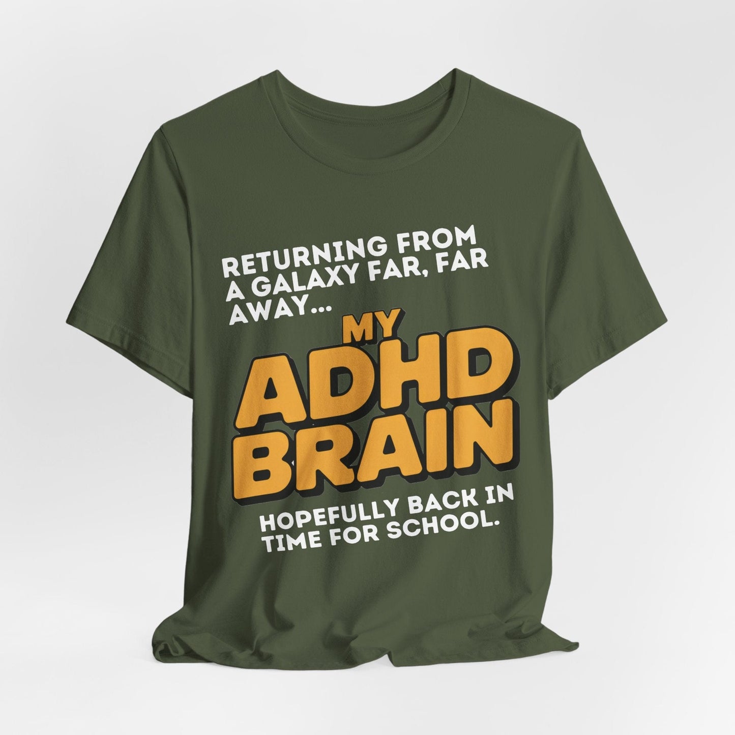 Returning From A Galaxy Far Far... Away MY ADHD BRAIN Hopefully Back | ADHD Tee