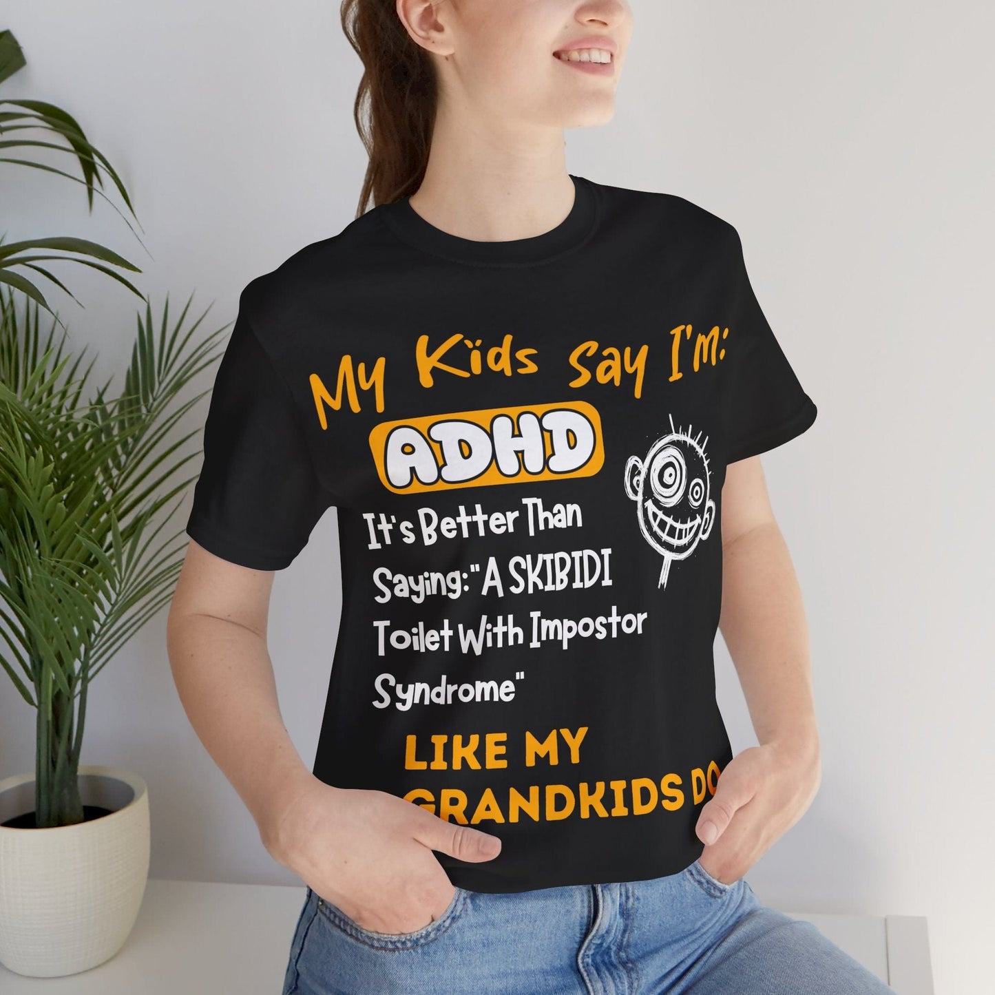 My Kids Say I'm ADHD, It's Better Than Saying "A SKIBIDI Toilet | ADHD Tee