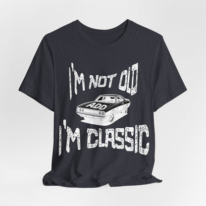 I'm Not Old, I'm Classic
