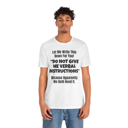 Let Me Write This Down For You! "DO NOT GIVE ME VERBAL INSTRUCTIONS" Because Apparently We Both Need It | ADHD Tee