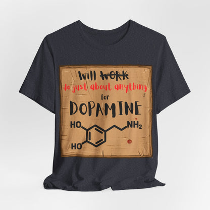 Will Work for Dopamine – Funny ADHD Neurodivergent | ADHD Tee