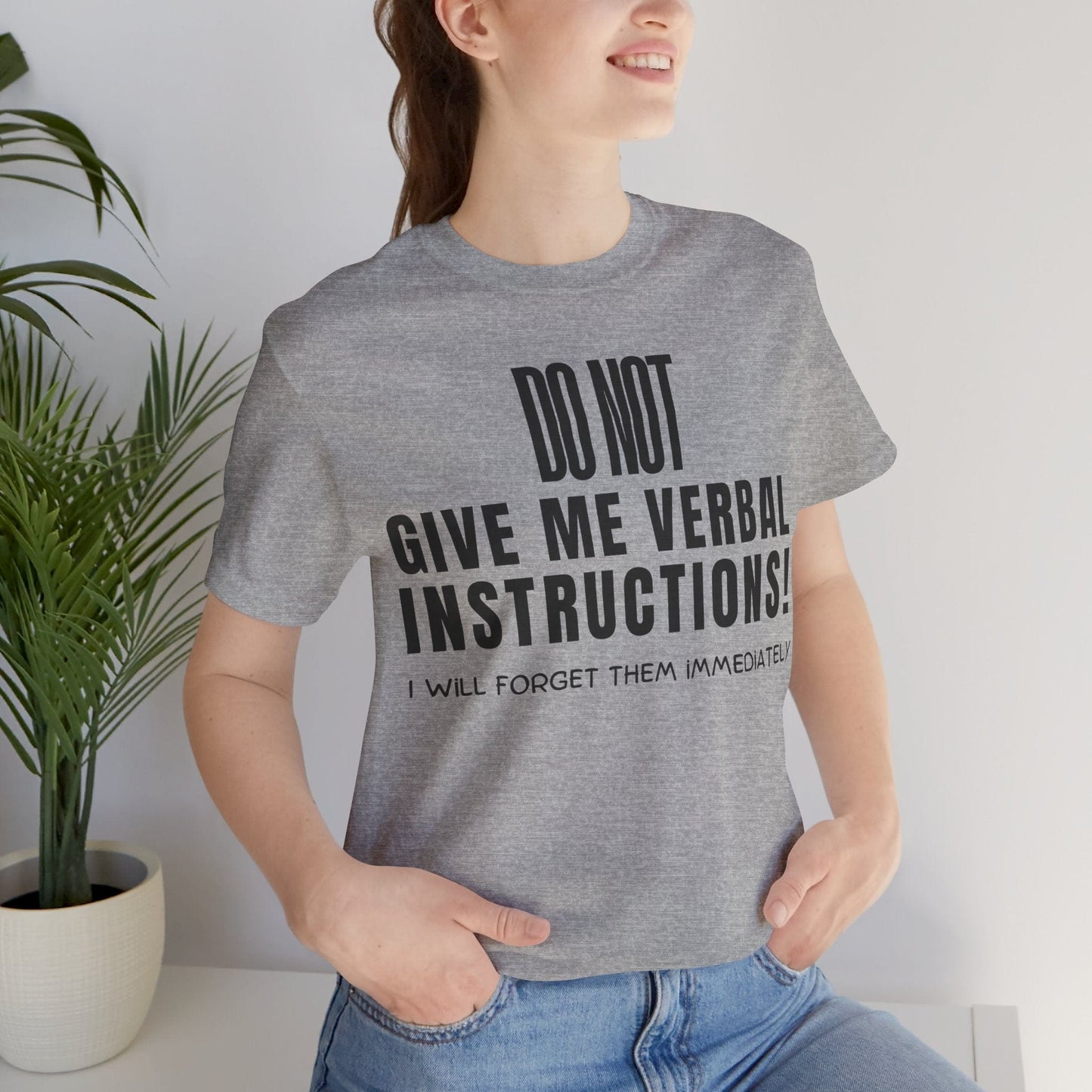 DO NOT Give Me Verbal Instructions. I Will Forget Them Immediately | ADHD Tee