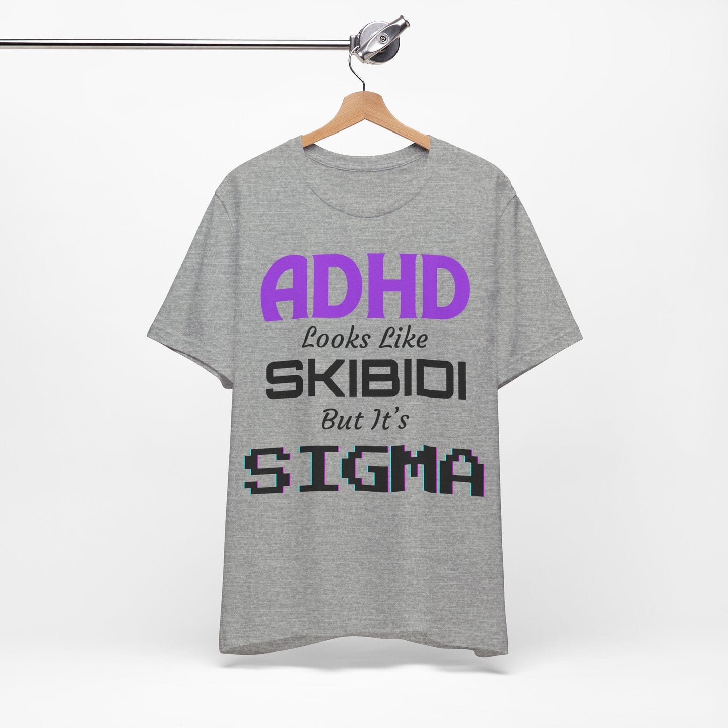 ADHD Look Like SKIBIDI But It's SIGMA | ADHD Tee
